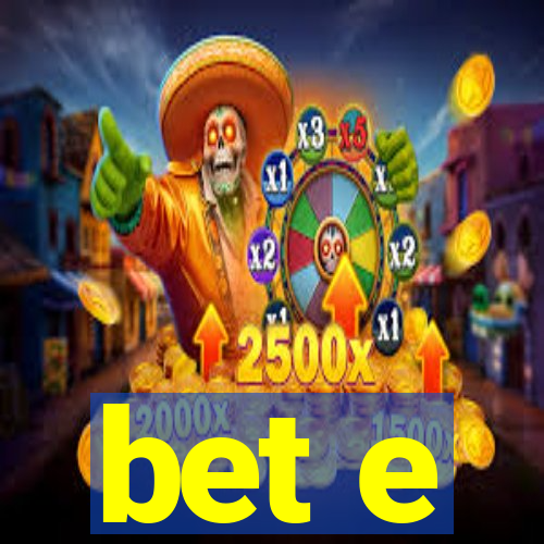 bet e